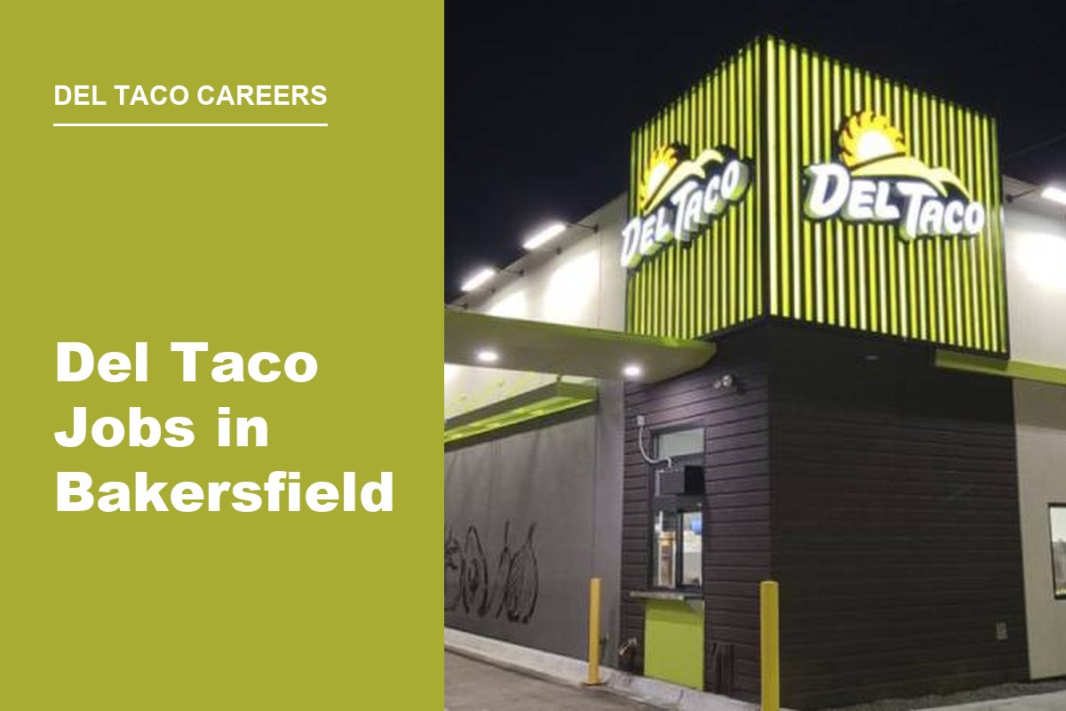 Del Taco Jobs in Bakersfield: Roles, Pay, and How to Apply