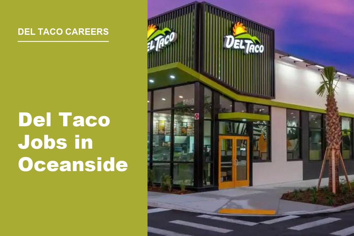 Del Taco Jobs in Oceanside: Roles, Pay, and How to Apply