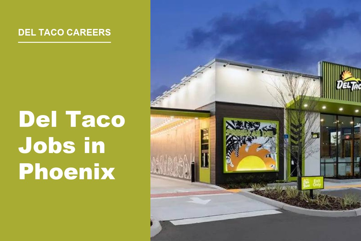 Del Taco Jobs in Phoenix: Your Guide to Getting Hired
