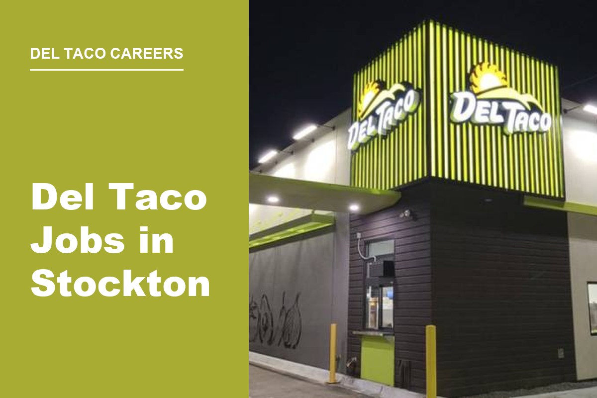Del Taco Jobs in Stockton: Roles, Pay, and How to Apply