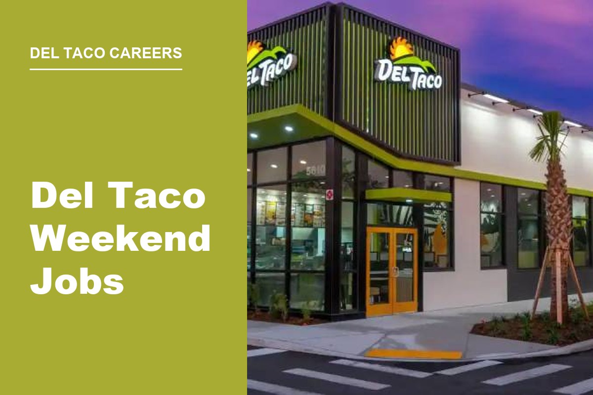 Del Taco Weekend Jobs: Earn Extra on Saturdays and Sundays