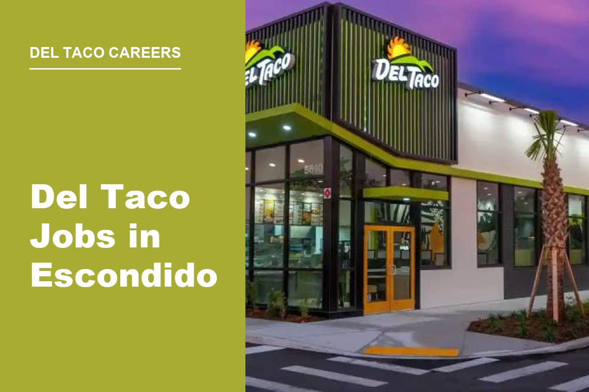 Del Taco Jobs in Escondido: Roles, Pay, and How to Apply