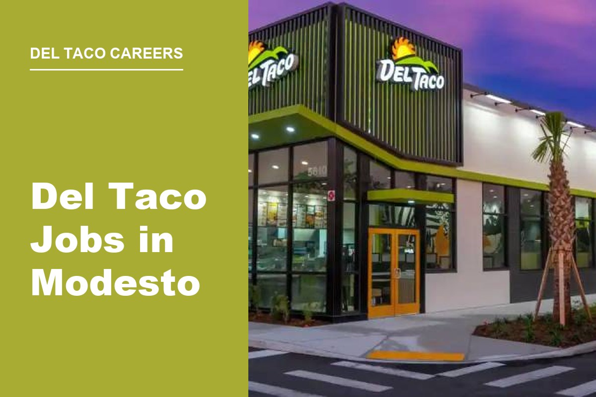 Del Taco Jobs in Modesto: Roles, Pay, and How to Apply