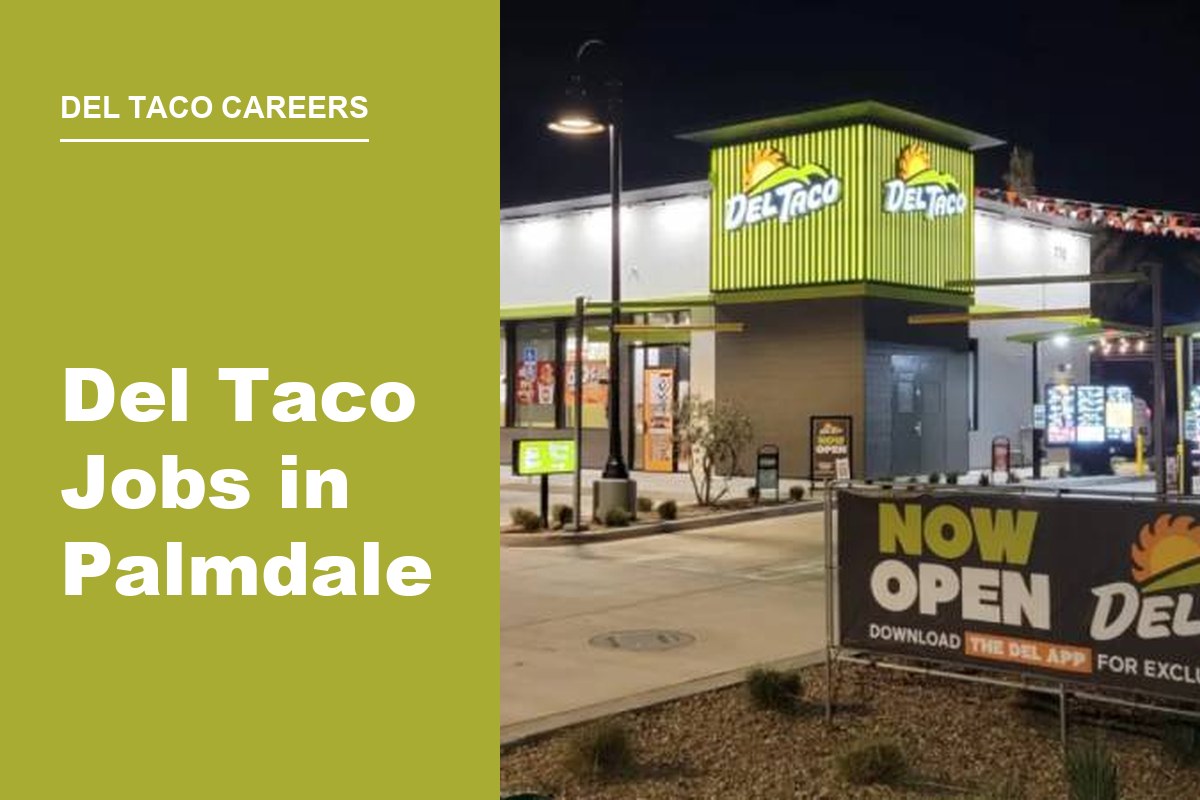 Del Taco Jobs in Palmdale: Roles, Pay, and How to Apply