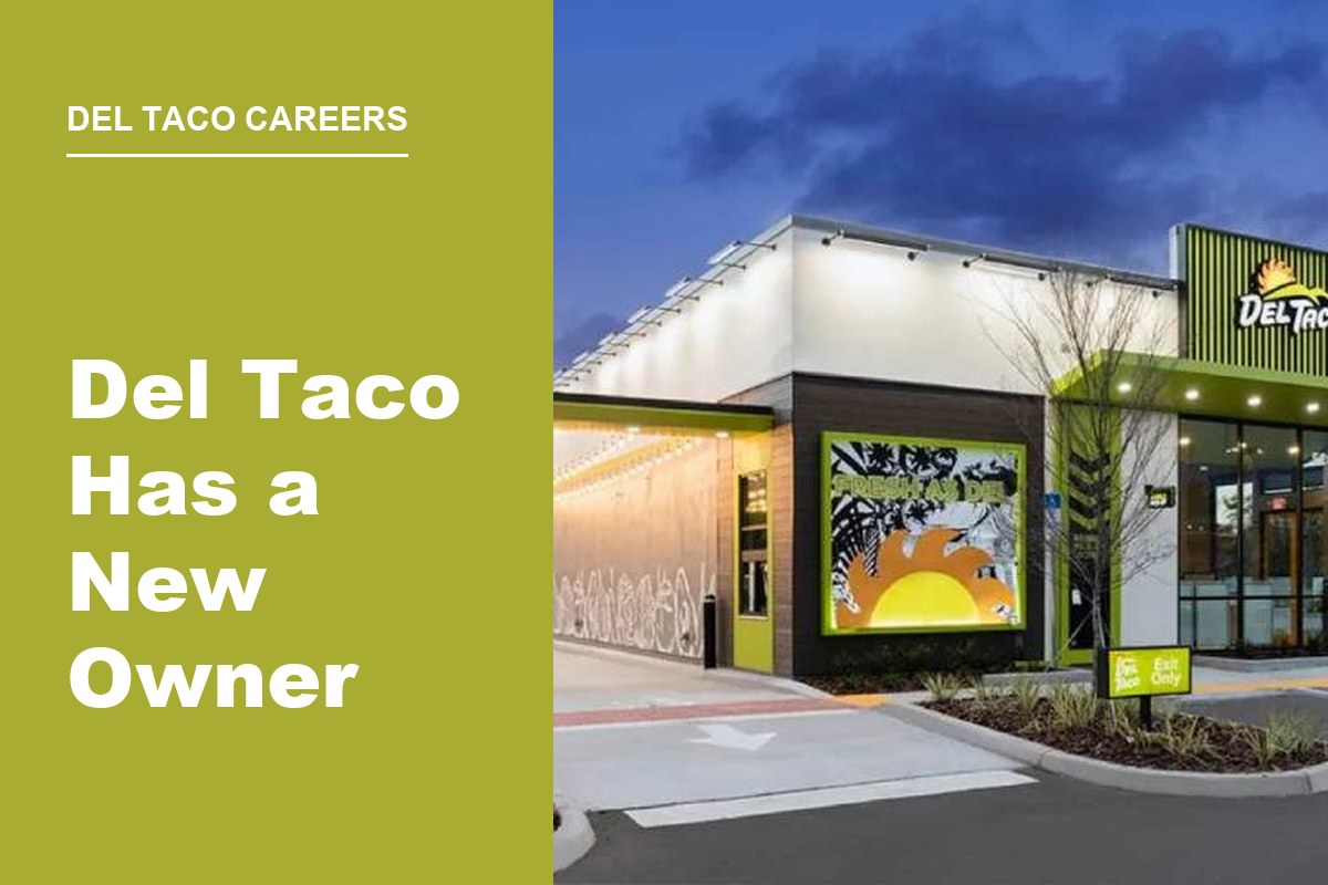Del Taco Has a New Owner: What It Means If You’re Applying